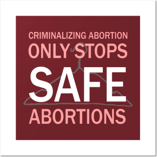 Criminalizing Abortion Only Stops Safe Abortions - Roe Vs Wade Pro Choice Hanger Posters and Art